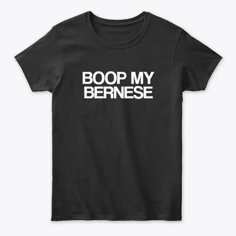 BOOP MY BERNESE T-SHIRT