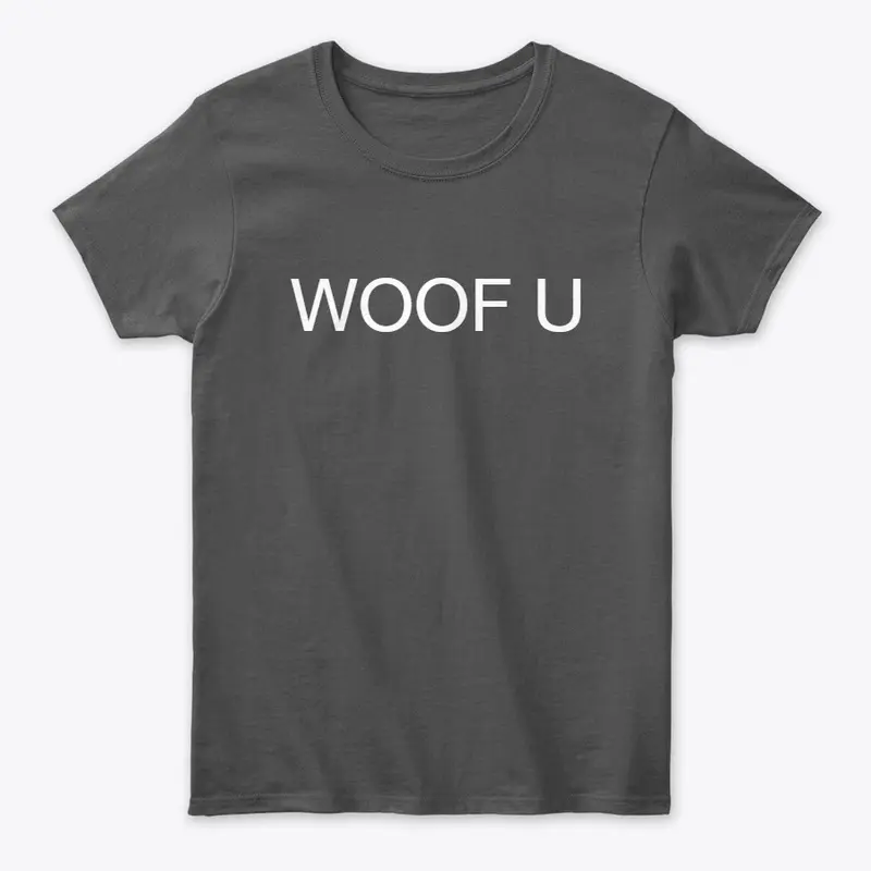 Woof You Tee Shirt