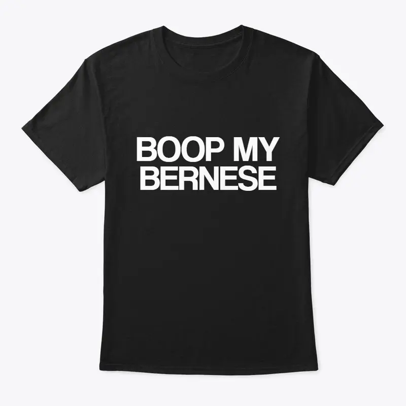 BOOP MY BERNESE T-SHIRT