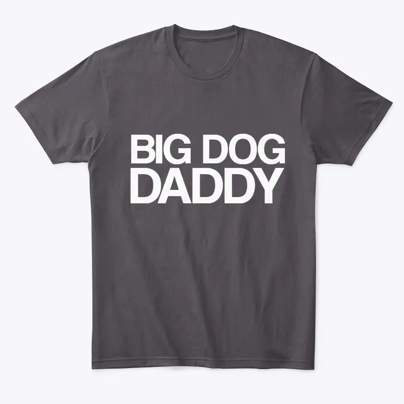 Big Dog Daddy T-Shirt